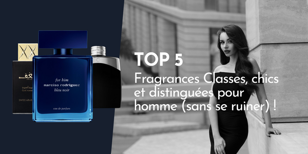 TOP 5 parfums homme chics et distingués, sans se ruiner!