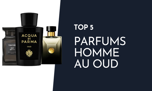 TOP 5 des Parfums homme au OUD